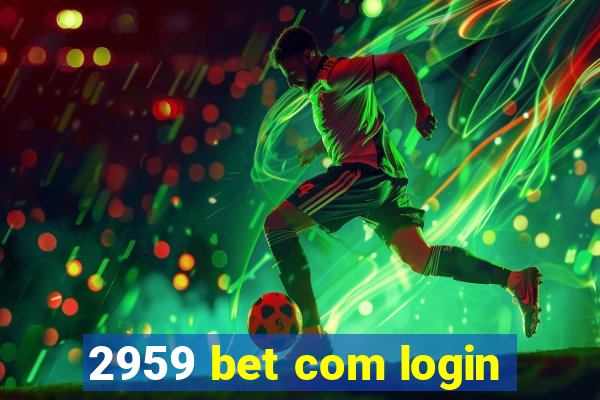 2959 bet com login